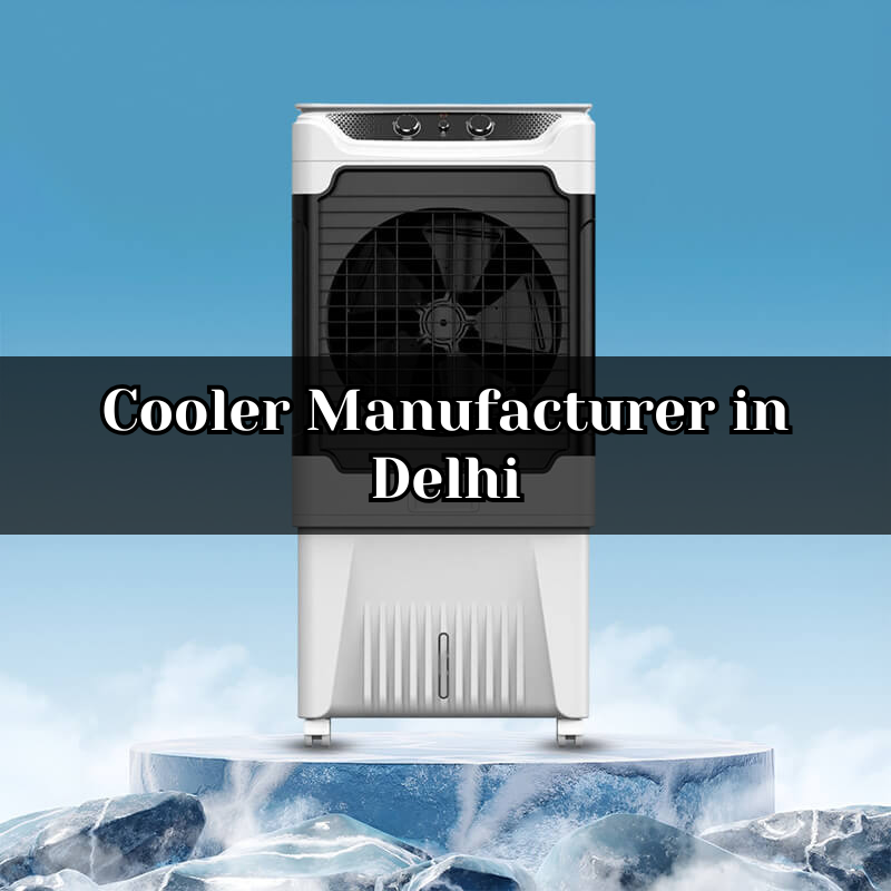 Cooler Manufacturer in Delhi